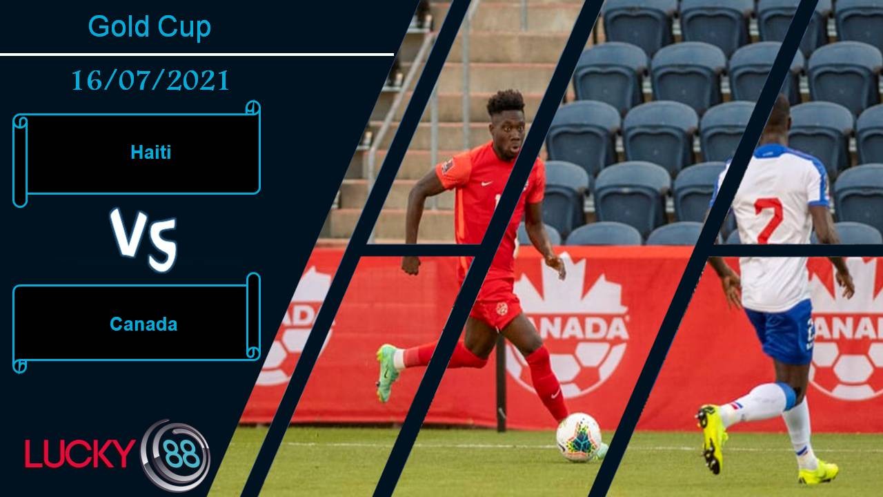 LUCKY88 Haiti vs Canada, Nhận định bóng đá 16/07/2021, Giành vé sớm
