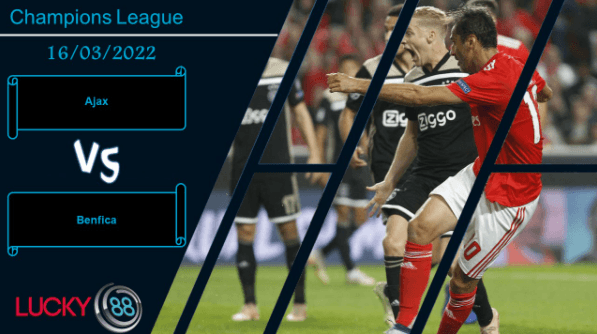 LUCKY88 Ajax vs Benfica ,  Nhận định bóng đá 16/03/2022, Chuyến đi gian nan