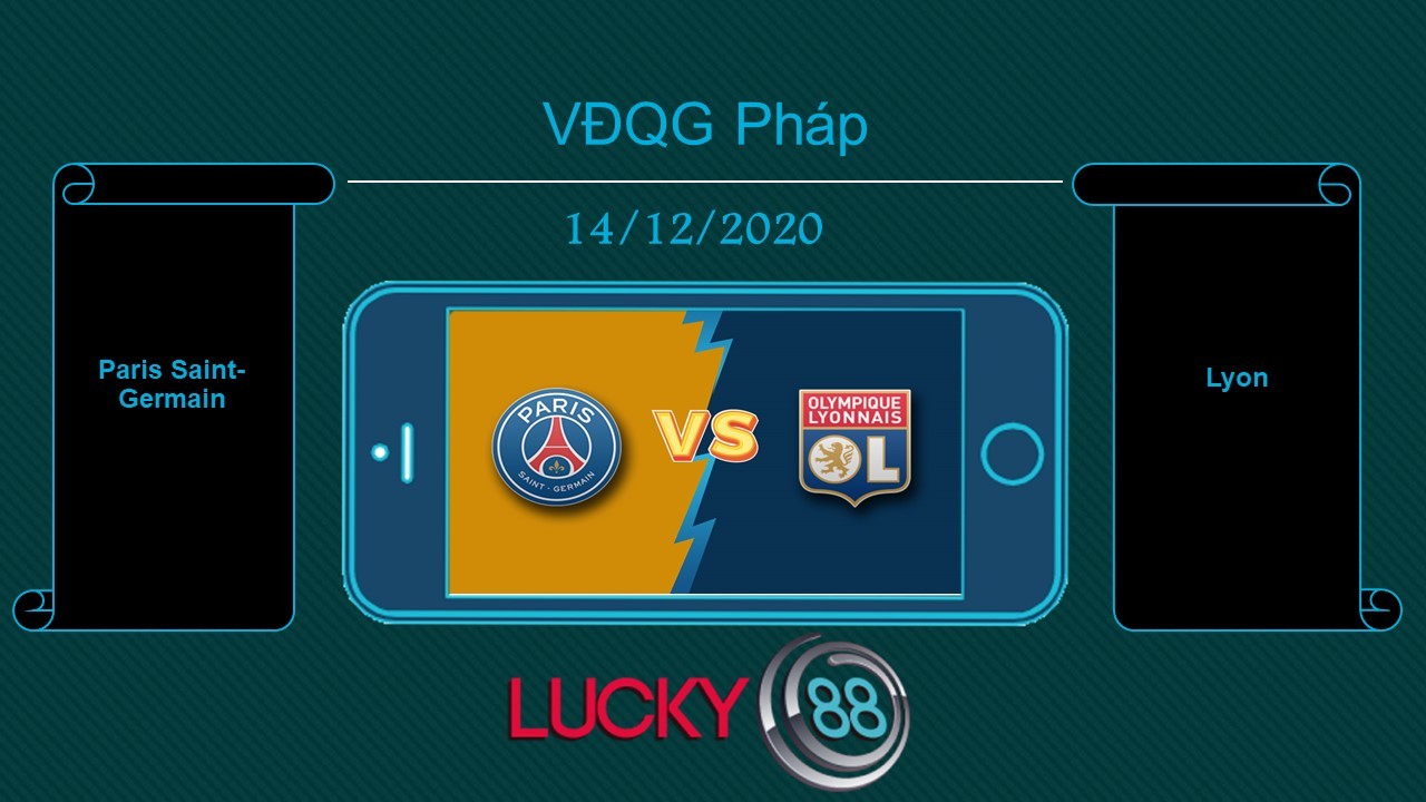 LUCKY88 Paris Saint-Germain vs Lyon , Tip bóng đá miễn phí ngày 14/12/2020