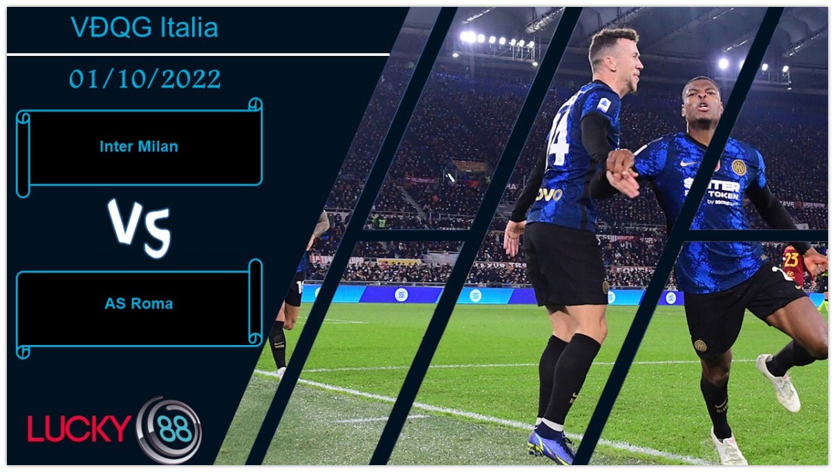 LUCKY88 Inter Milan vs AS Roma,   Nhận định bóng đá 01/10/2022,  Giữ lại 3 điểm