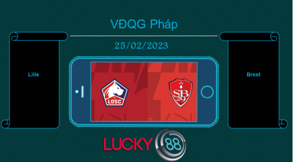 LUCKY88 Lille vs Brest, Tip bóng đá miễn phí ngày 25/02/2023