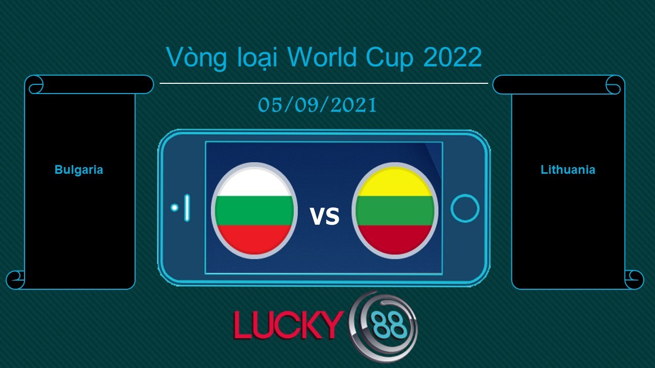 LUCKY88 Bulgaria vs Lithuania , Tip bóng đá miễn phí ngày 05/09/2021