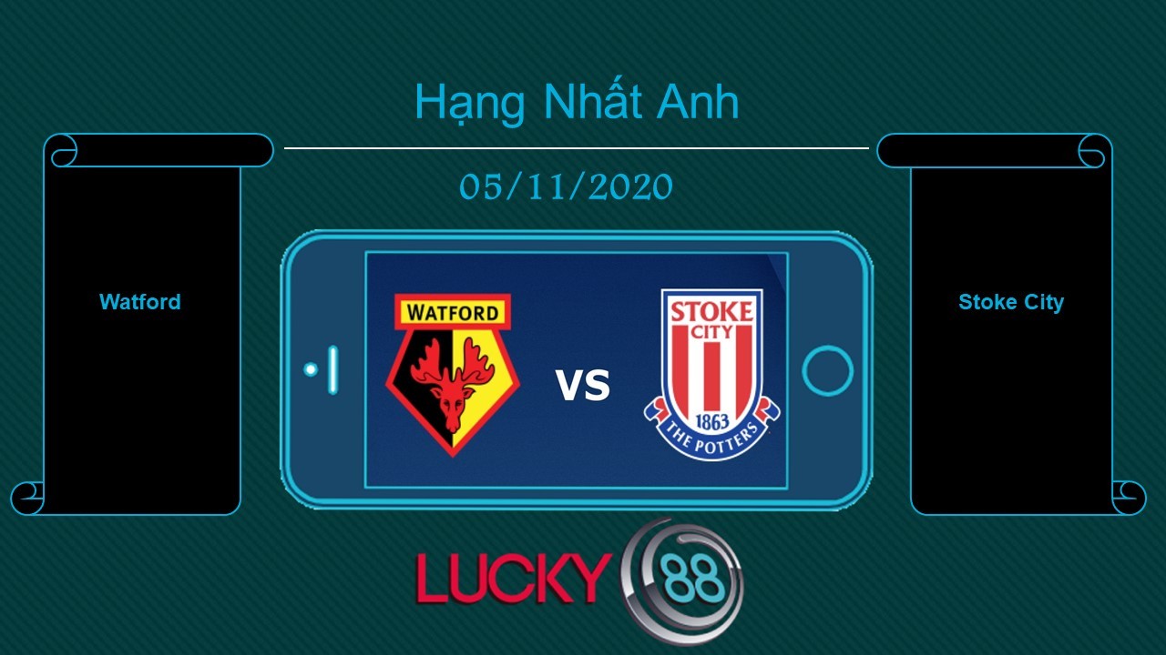 LUCKY88 Watford vs Stoke City, Tip bóng đá miễn phí ngày 05/11/2020