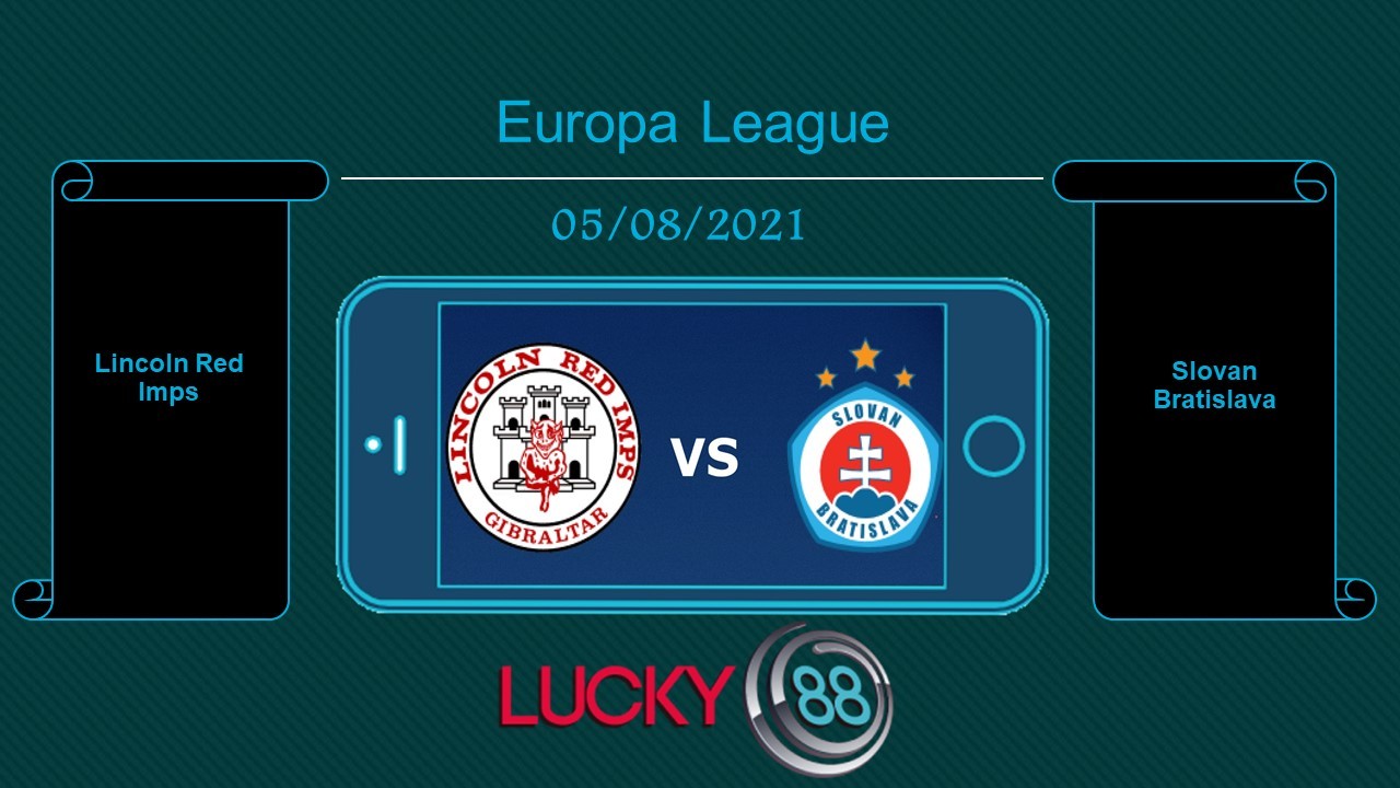 LUCKY88 Lincoln Red Imps vs Slovan Bratislava , Tip bóng đá miễn phí ngày 05/08/2021