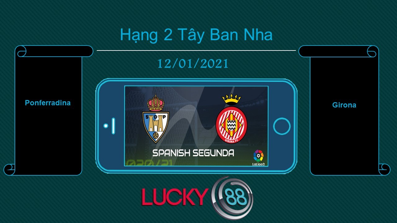 LUCKY88 Ponferradina vs Girona , Tip bóng đá miễn phí ngày 12/01/2021