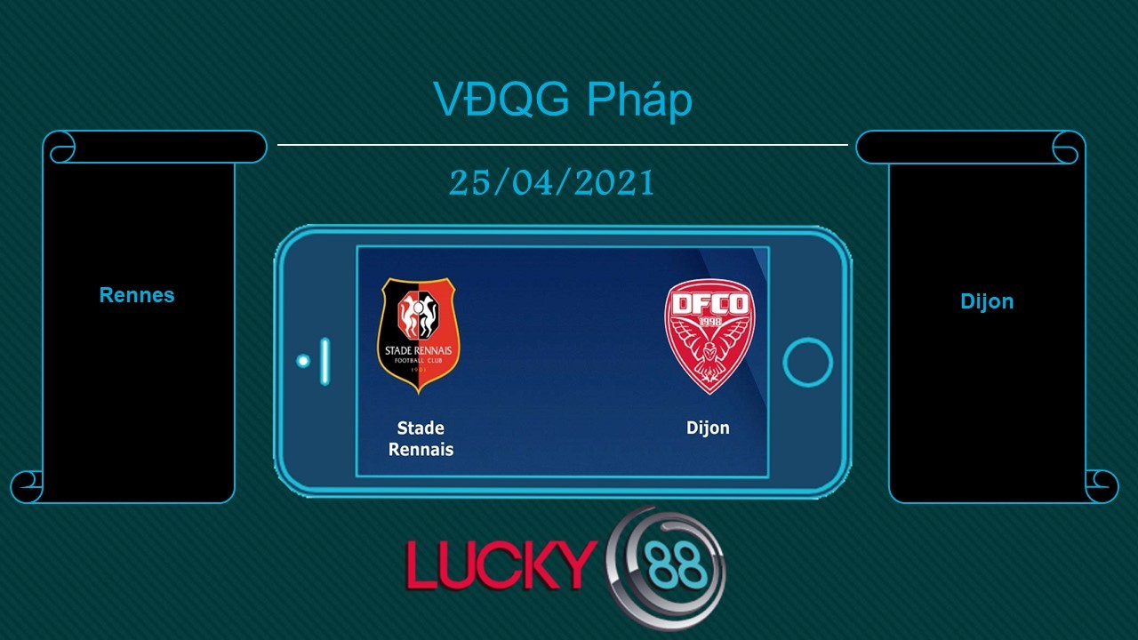 LUCKY88 Rennes vs Dijon , Tip bóng đá miễn phí ngày 25/04/2021