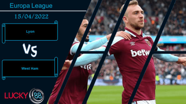 LUCKY88 Lyon vs West Ham ,  Nhận định bóng đá 15/04/2022,  Cơ hội chia đều
