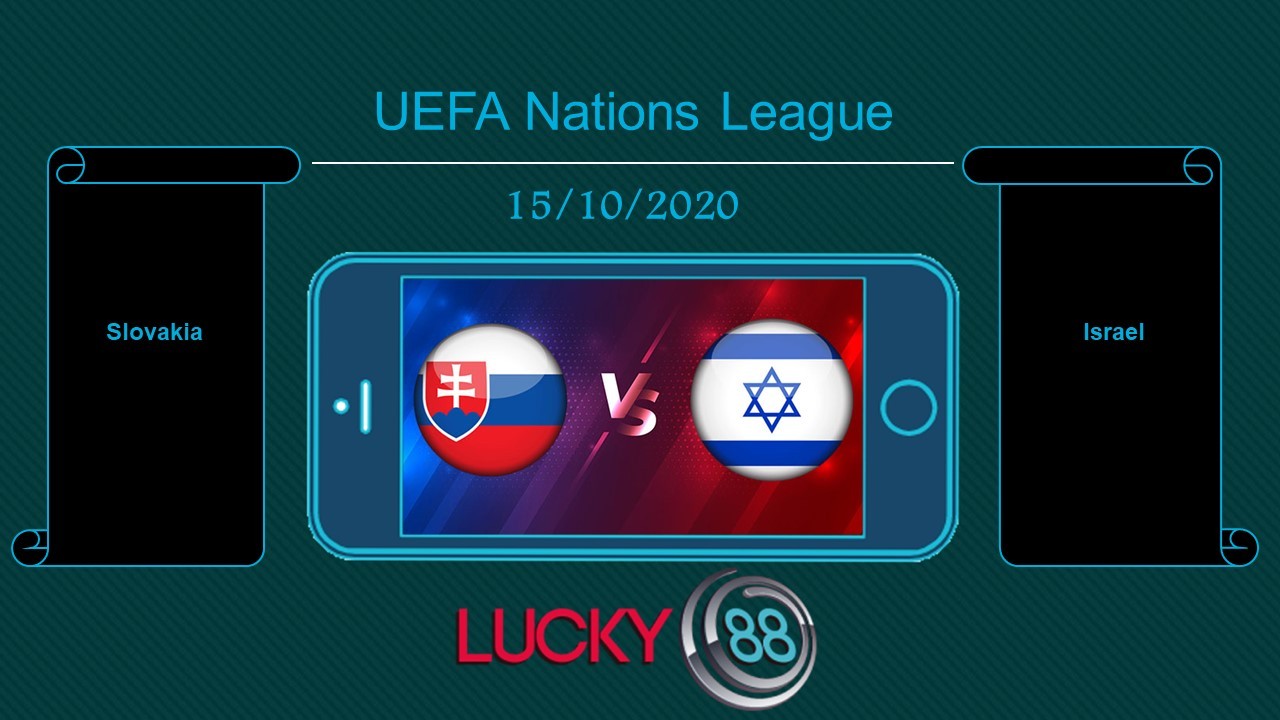 LUCKY88 Slovakia vs Israel , Tip bóng đá miễn phí ngày 15/10/2020