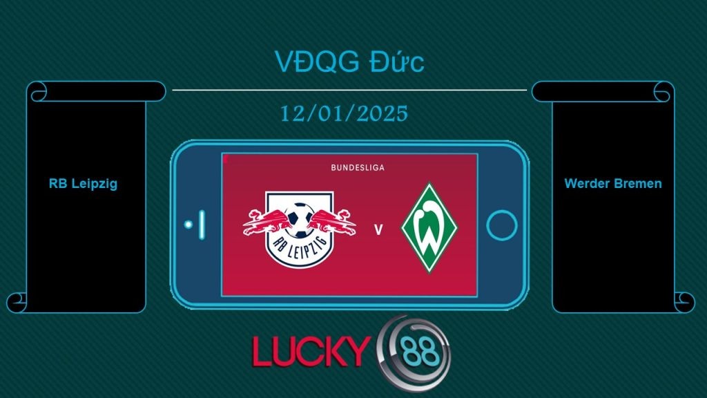 LUCKY88 RB Leipzig vs Werder Bremen, Tip bóng đá miễn phí ngày 12/01/2025