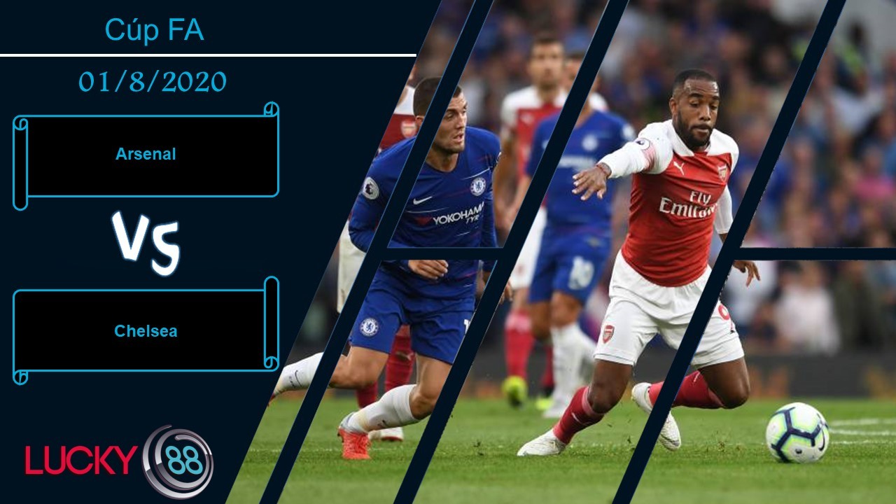 LUCKY88 Arsenal vs Chelsea , Nhận định bóng đá 01/08/2020, Khao khát danh hiệu