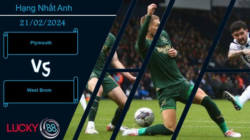 LUCKY88 Plymouth vs West Brom,  Nhận định bóng đá 21/02/2024, Nhiệm vụ khó khăn