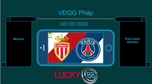 LUCKY88 Monaco vs Paris Saint Germain  , Tip bóng đá miễn phí ngày 20/03/2022