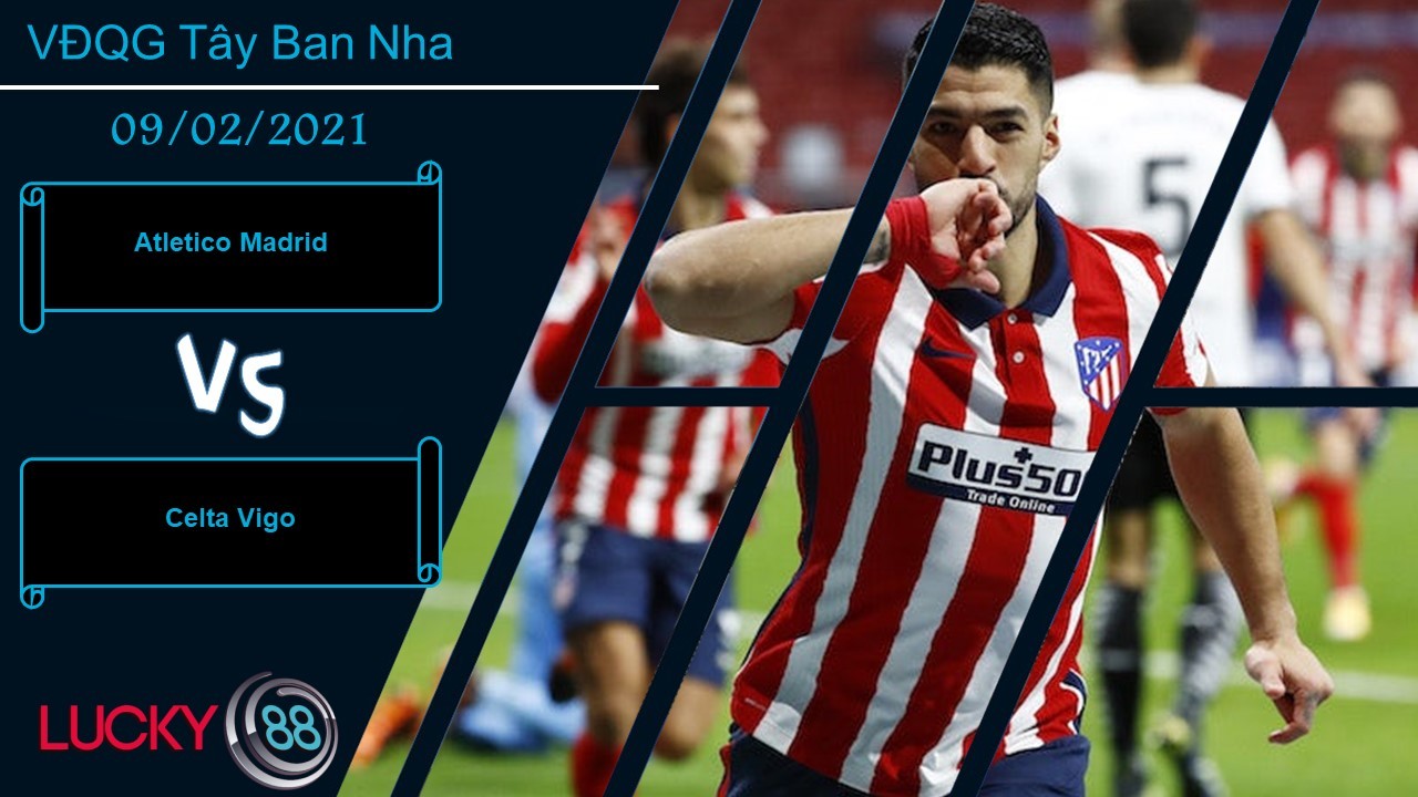 LUCKY88 Atletico Madrid vs Celta Vigo ,  Nhận định bóng đá 09/02/2021,  Nhiệm vụ bất thành