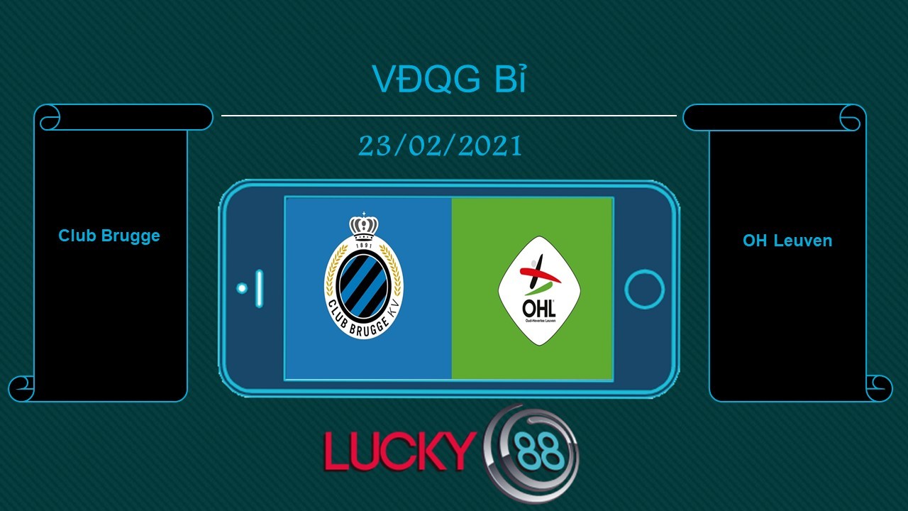 LUCKY88 Club Brugge vs OH Leuven , Tip bóng đá miễn phí ngày 23/02/2021