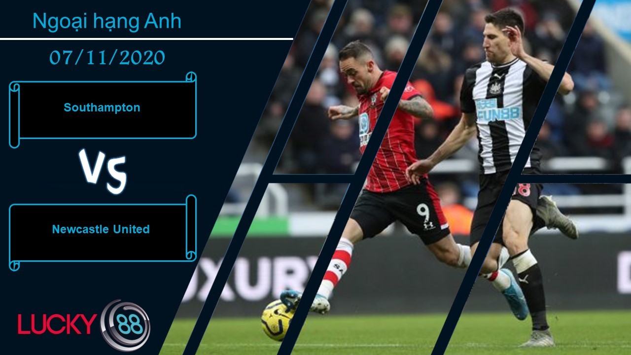 LUCKY88 Southampton vs Newcastle United, Nhận định bóng đá 07/11/2020, Đối thủ khó chiều