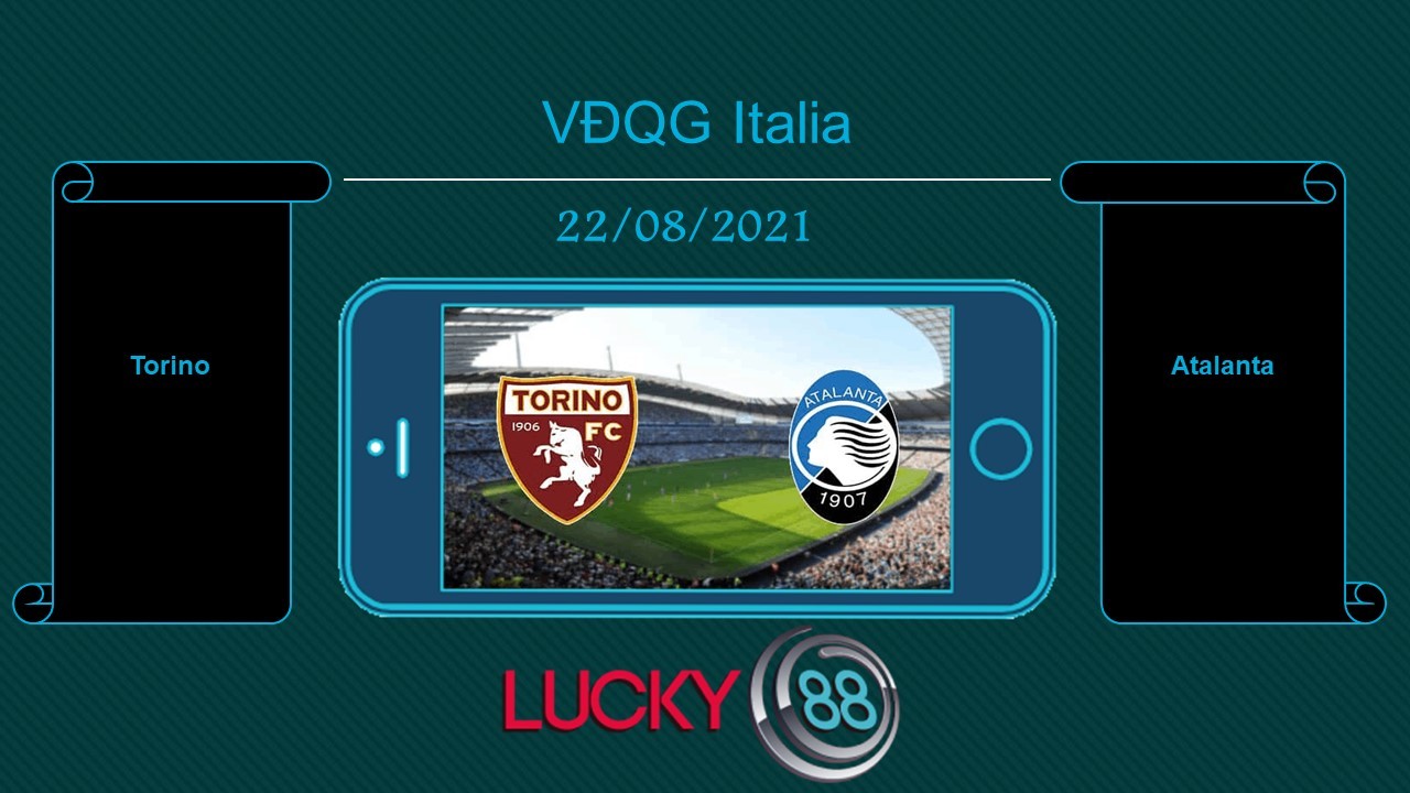 LUCKY88 Torino vs Atalanta  , Tip bóng đá miễn phí ngày 22/08/2021
