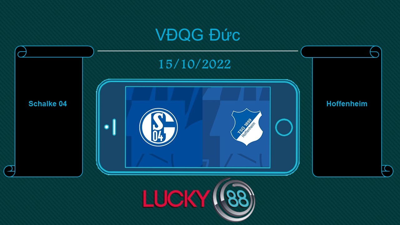 LUCKY88 Schalke 04 vs Hoffenheim , Tip bóng đá miễn phí ngày 15/10/2022