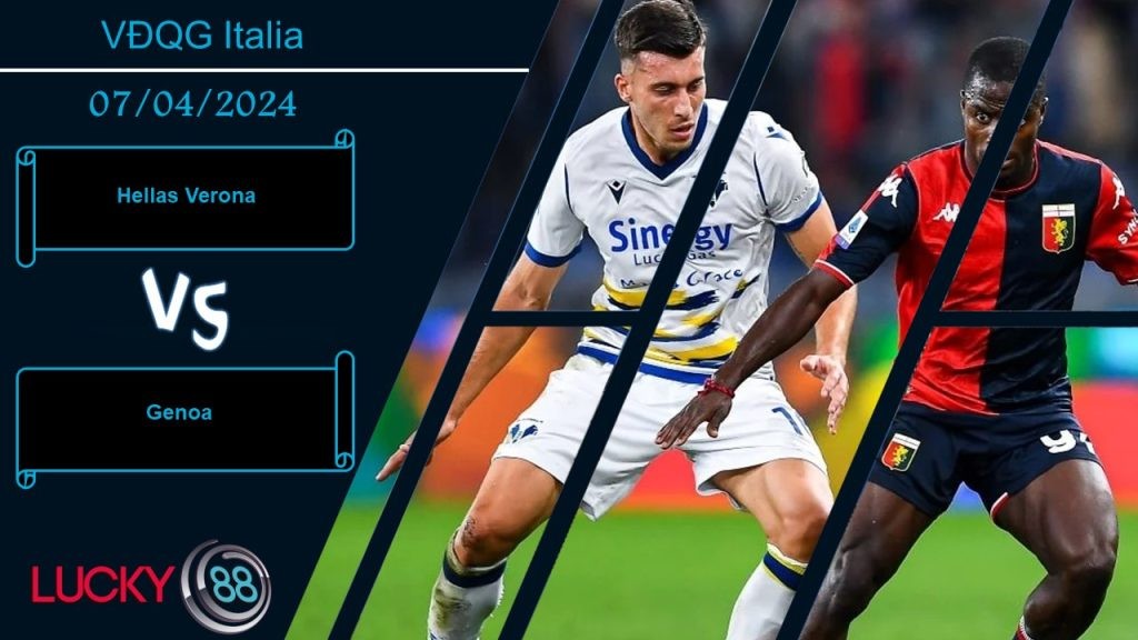 LUCKY88 Hellas Verona vs Genoa,  Nhận định bóng đá 07/04/2024, Khát khao giành điểm