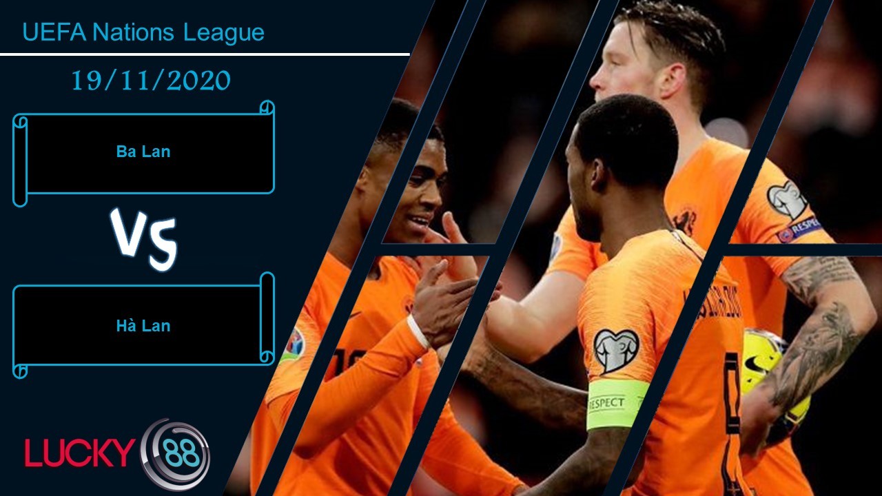 LUCKY88 Ba Lan vs Hà Lan ,  Nhận định bóng đá 19/11/2020, Bất phân thắng bại