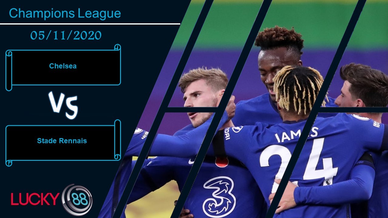 LUCKY88 Chelsea vs Stade Rennais, Nhận định bóng đá 05/11/2020, Không thể mất điểm