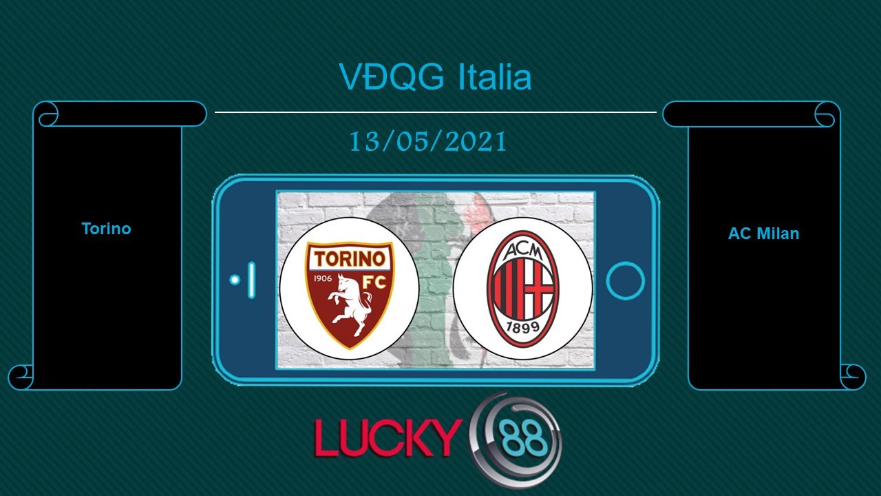 LUCKY88 Torino vs AC Milan , Tip bóng đá miễn phí ngày 13/05/2021