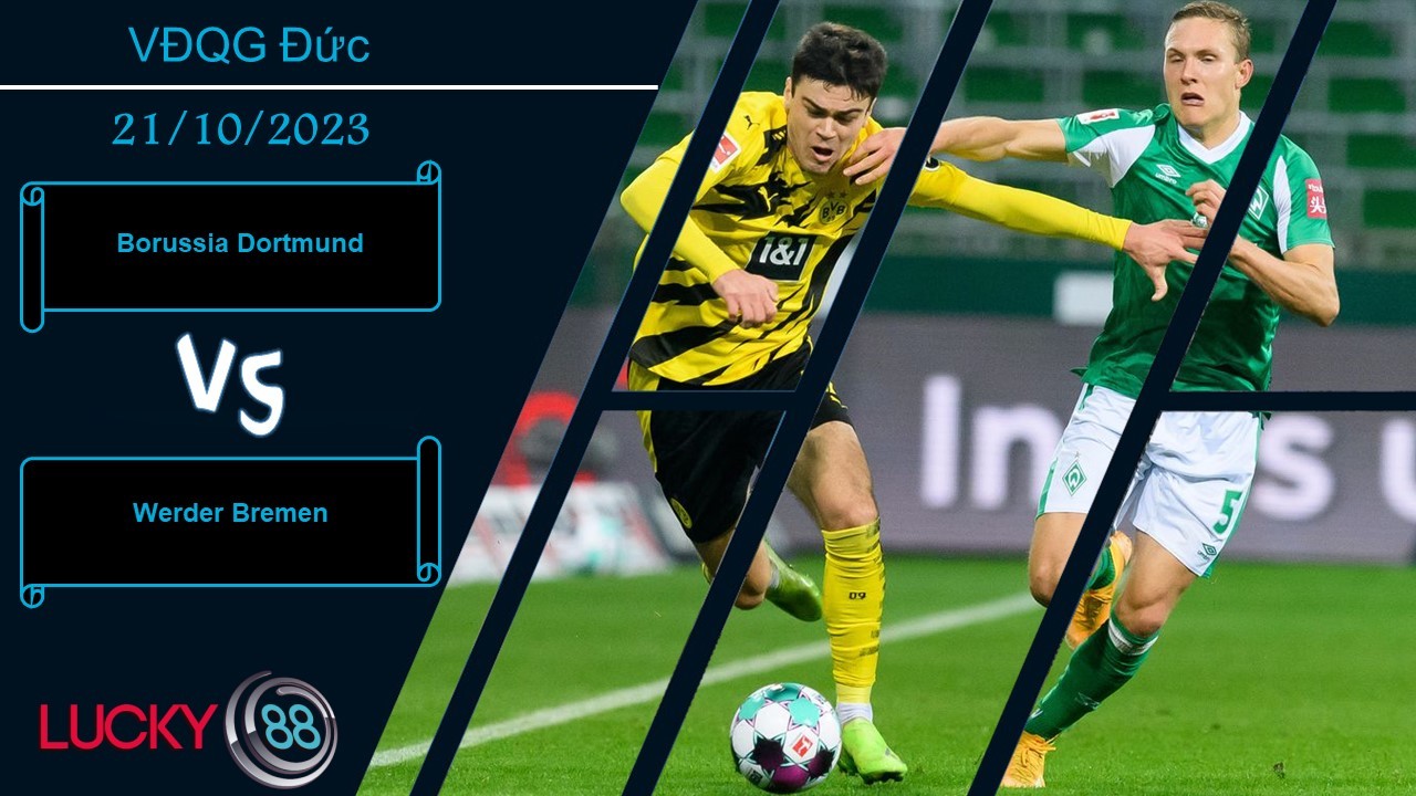 LUCKY88 Borussia Dortmund vs Werder Bremen,  Nhận định bóng đá 21/10/2023,  Dễ dàng làm chủ