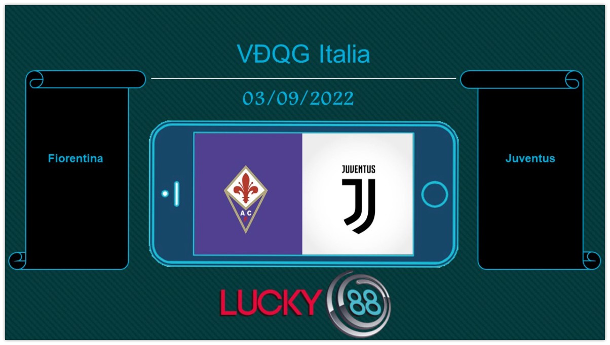 LUCKY88 Fiorentina vs Juventus, Tip bóng đá miễn phí ngày 03/09/2022