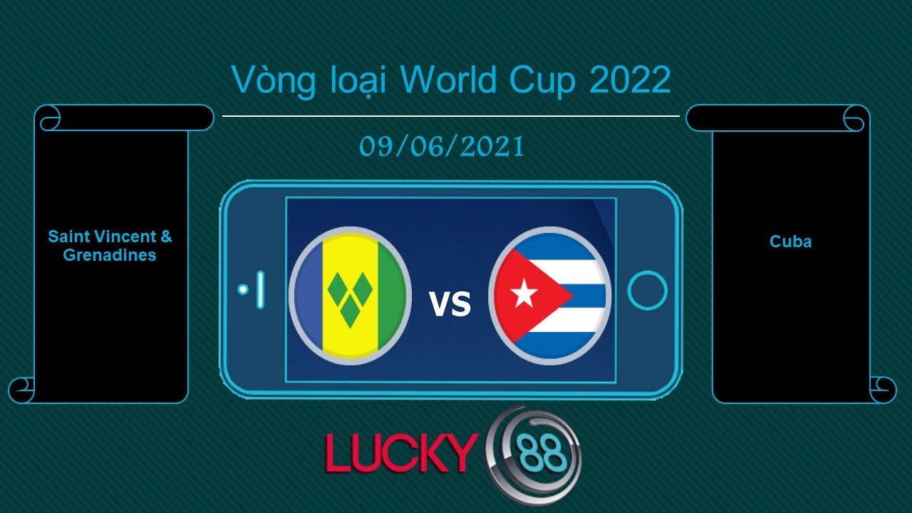 LUCKY88 Saint Vincent & Grenadines vs Cuba , Tip bóng đá miễn phí ngày 09/06/2021