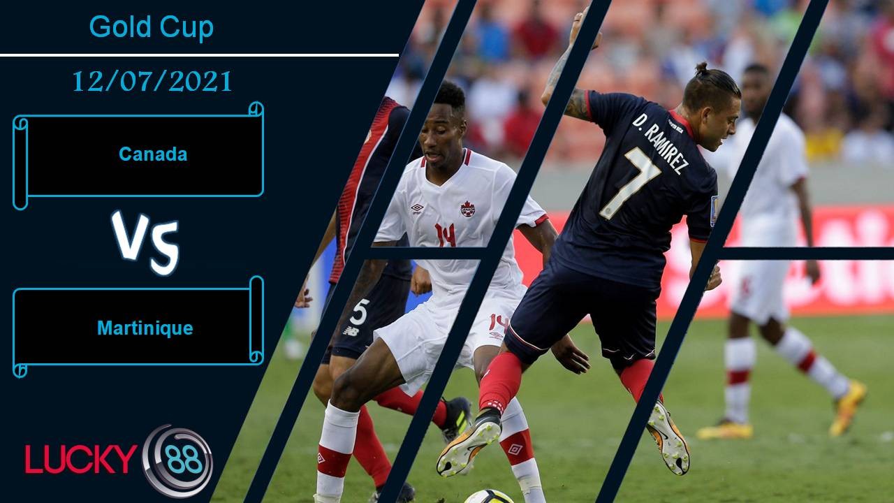 LUCKY88 Canada vs Martinique, Nhận định bóng đá 12/07/2021, Cán cân chênh lệch