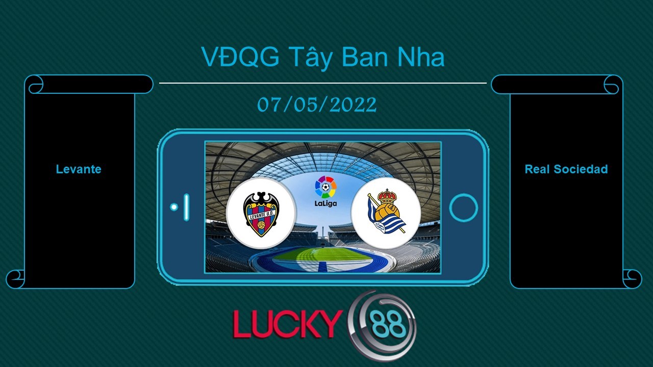 LUCKY88 Levante vs Real Sociedad, Tip bóng đá miễn phí ngày 07/05/2022
