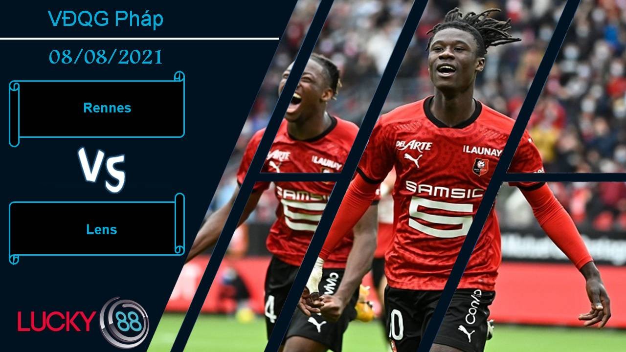 LUCKY88 Rennes vs Lens, Nhận định bóng đá 08/08/2021, Ra quân tưng bừng