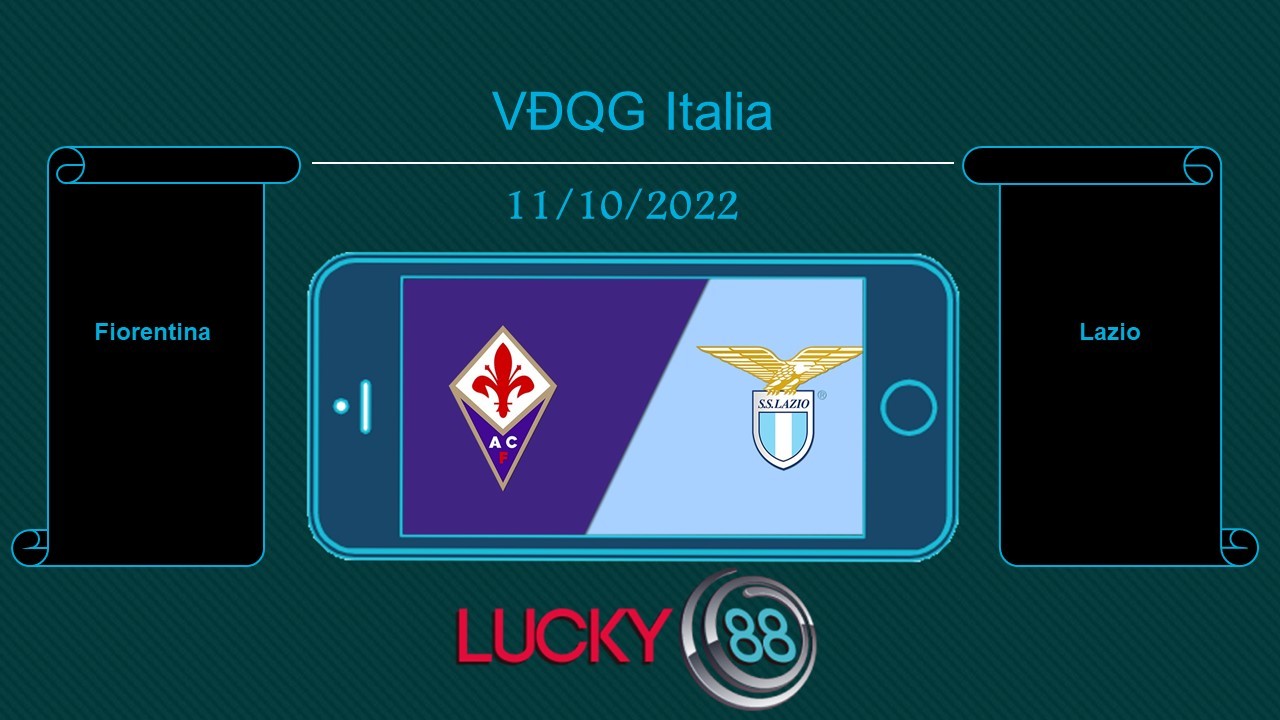 LUCKY88 Fiorentina vs Lazio, Tip bóng đá miễn phí ngày 11/10/2022