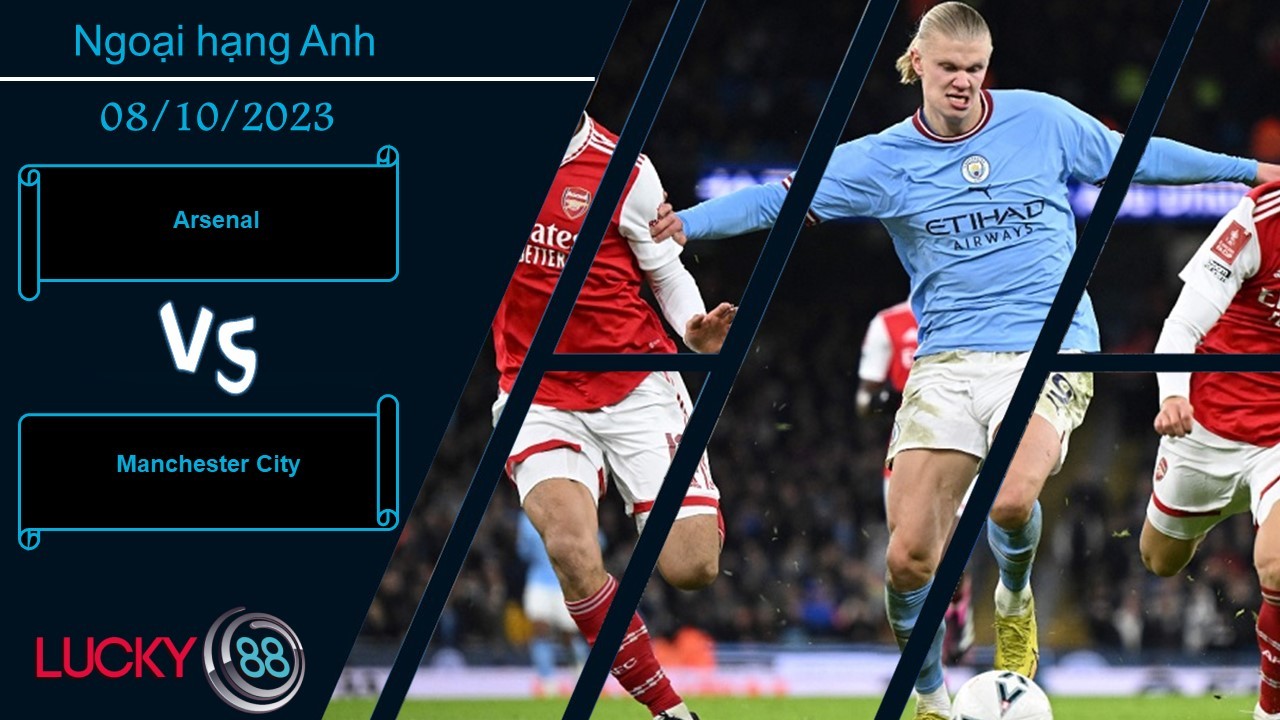 LUCKY88 Arsenal vs Manchester City,  Nhận định bóng đá 08/10/2023, Tâm điểm vòng đấu