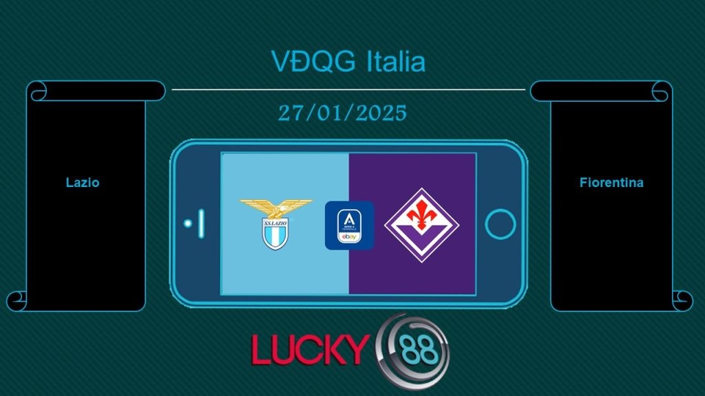 LUCKY88 Lazio vs Fiorentina, Tip bóng đá miễn phí ngày 27/01/2025