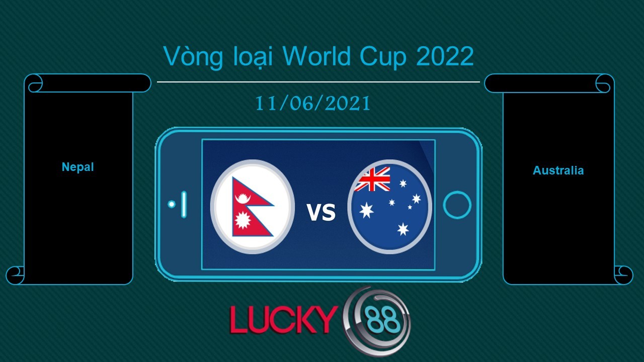 LUCKY88 Nepal vs Australia , Tip bóng đá miễn phí ngày 11/06/2021