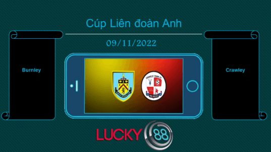LUCKY88 Burnley vs Crawley  , Tip bóng đá miễn phí ngày 09/11/2022