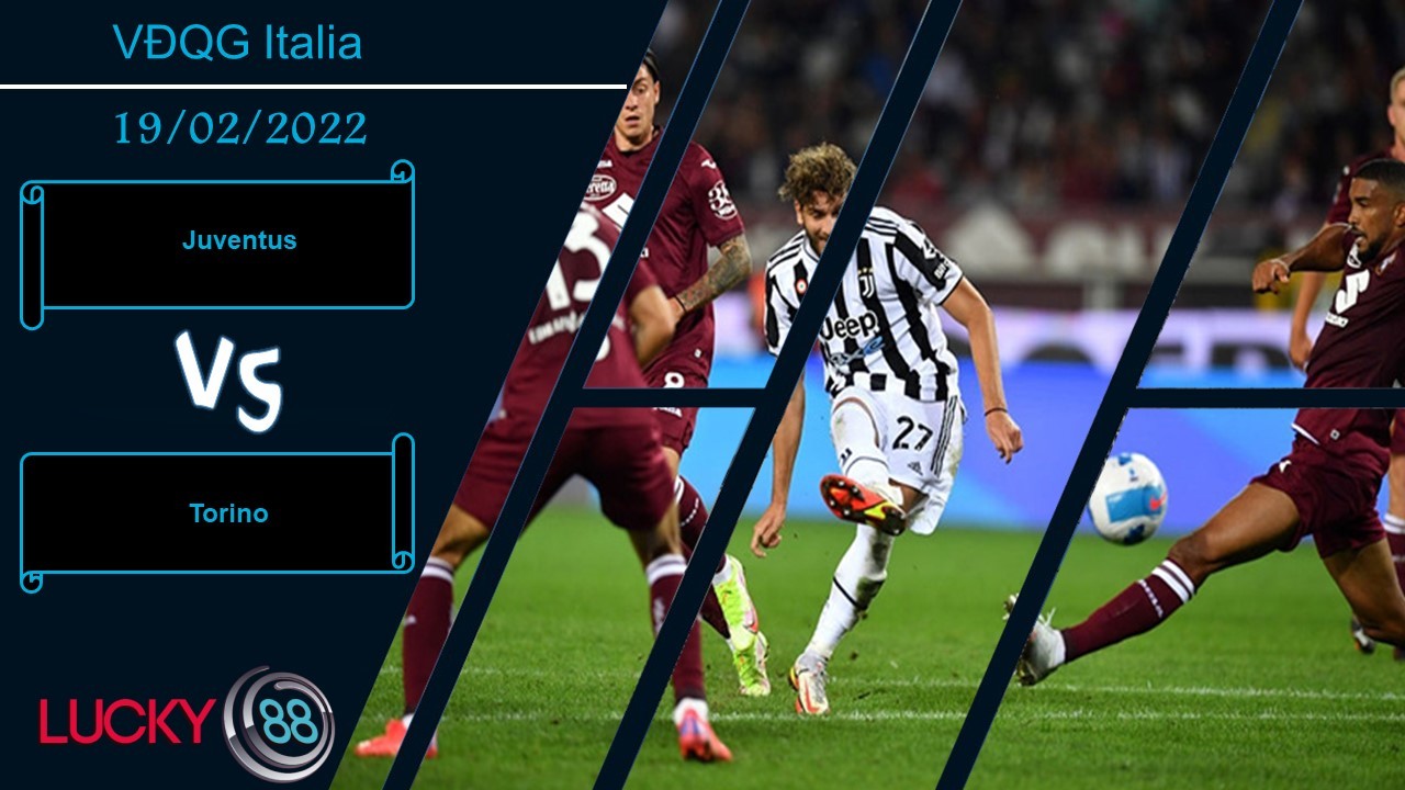 LUCKY88 Juventus vs Torino,  Nhận định bóng đá 19/02/2022, Tiếp mạch thăng hoa