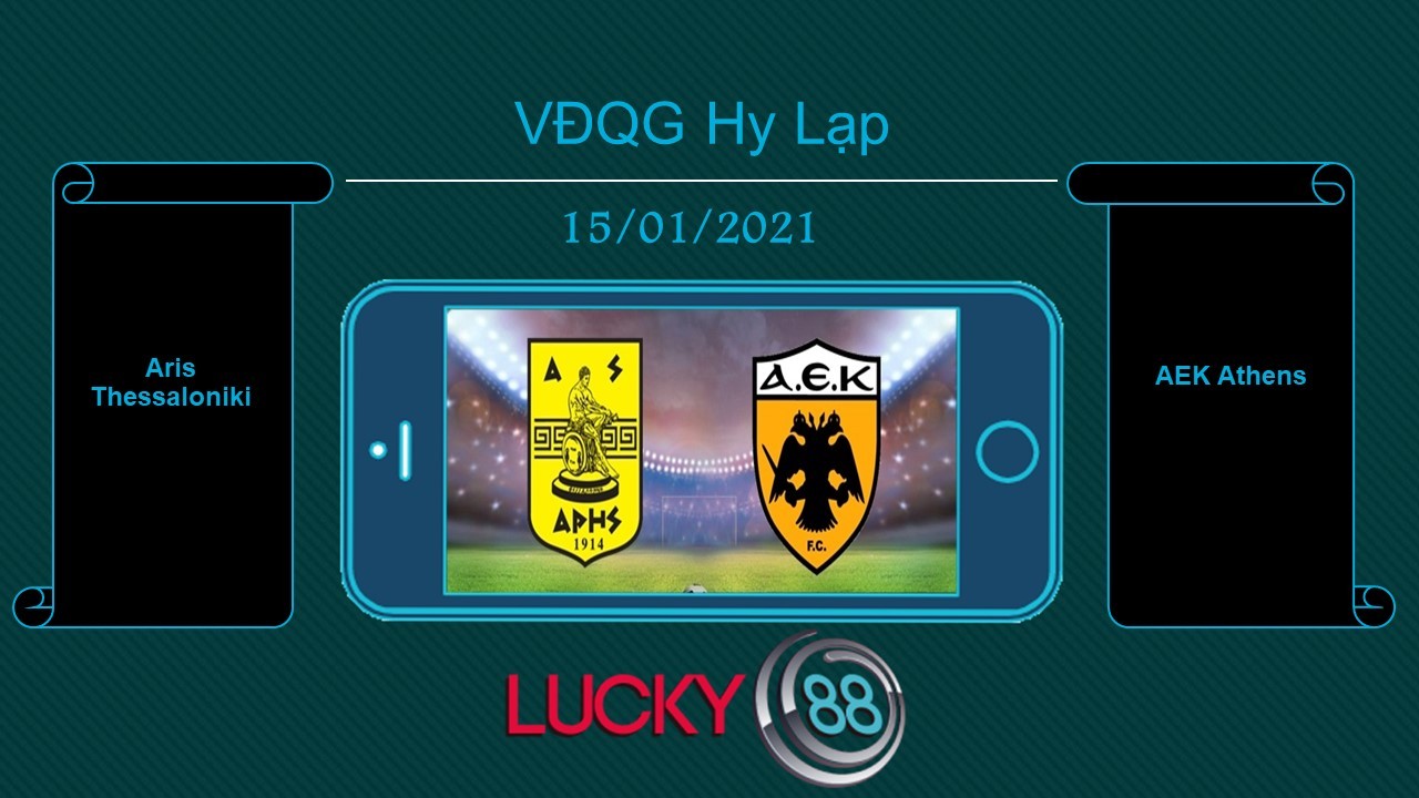 LUCKY88 Aris Thessaloniki vs AEK Athens , Tip bóng đá miễn phí ngày 15/01/2021