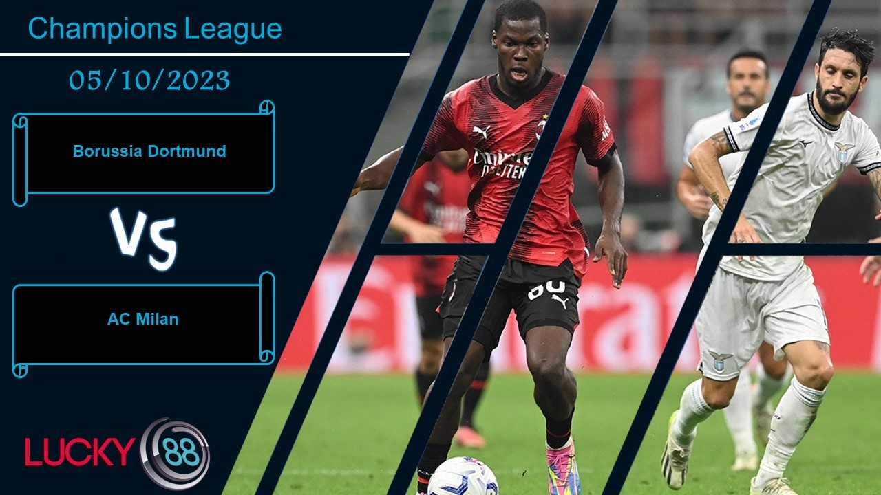 LUCKY88 Borussia Dortmund vs AC Milan ,  Nhận định bóng đá 05/10/2023, Cần sự tập trung