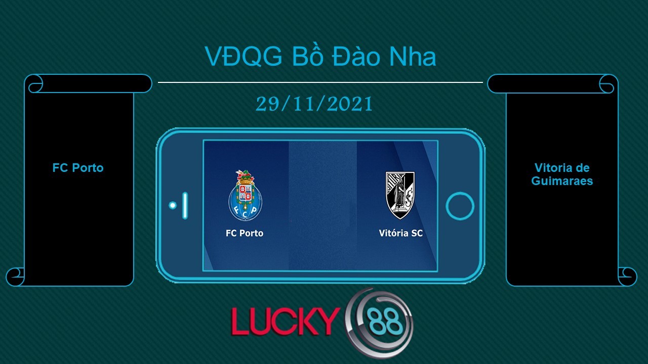 LUCKY88 FC Porto vs Vitoria de Guimaraes , Tip bóng đá miễn phí ngày 29/11/2021