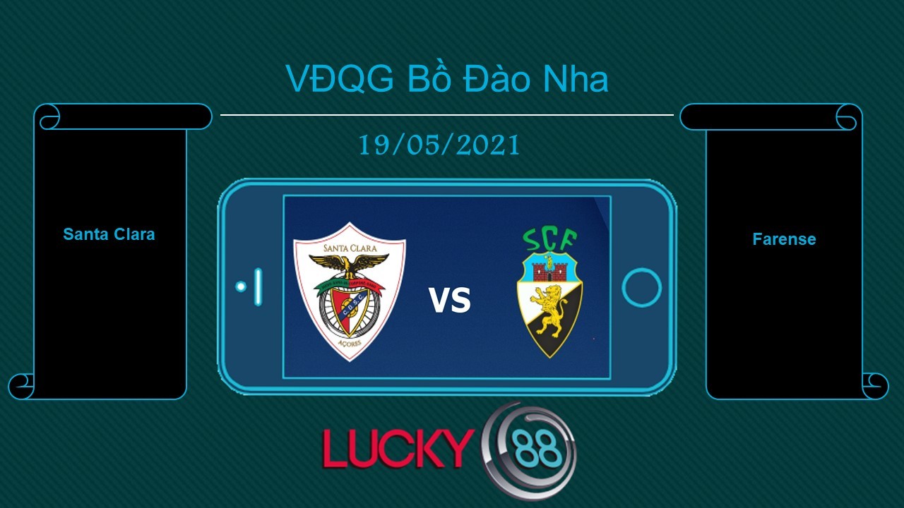 LUCKY88 Santa Clara vs Farense , Tip bóng đá miễn phí ngày 19/05/2021