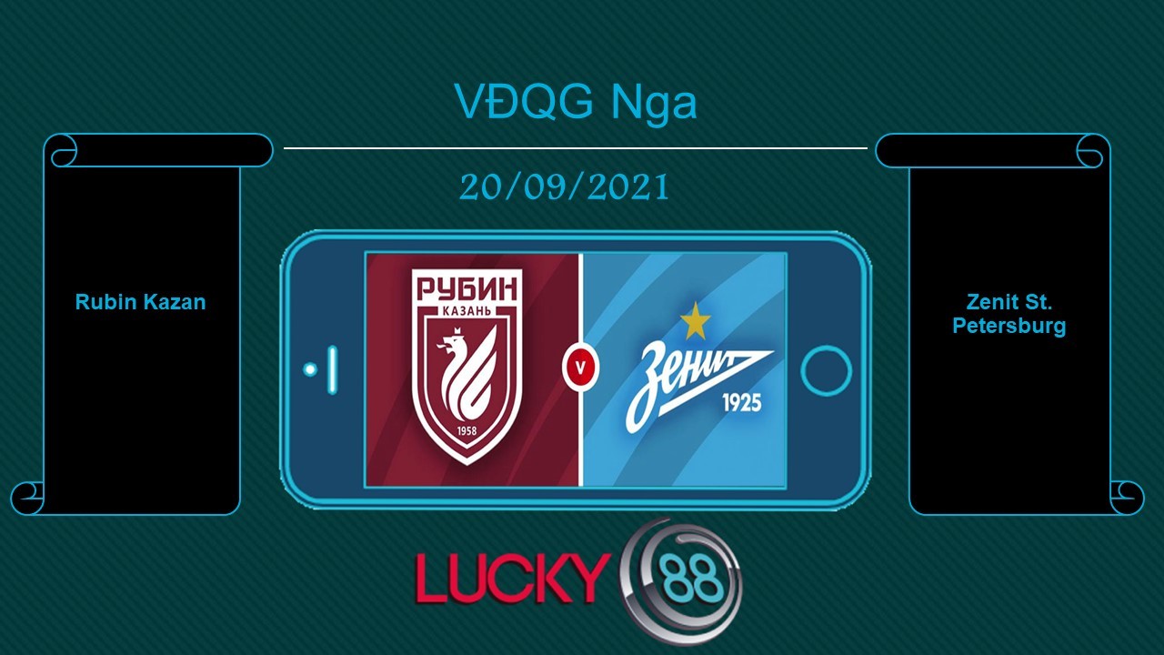 LUCKY88 Rubin Kazan vs Zenit St. Petersburg  , Tip bóng đá miễn phí ngày 20/09/2021