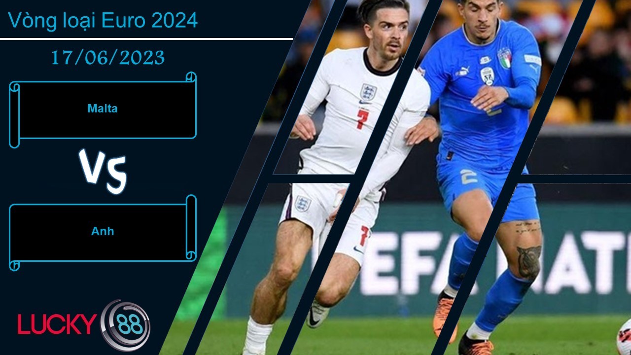 LUCKY88 Malta vs Anh,  Nhận định bóng đá 17/06/2023, Không cùng đẳng cấp