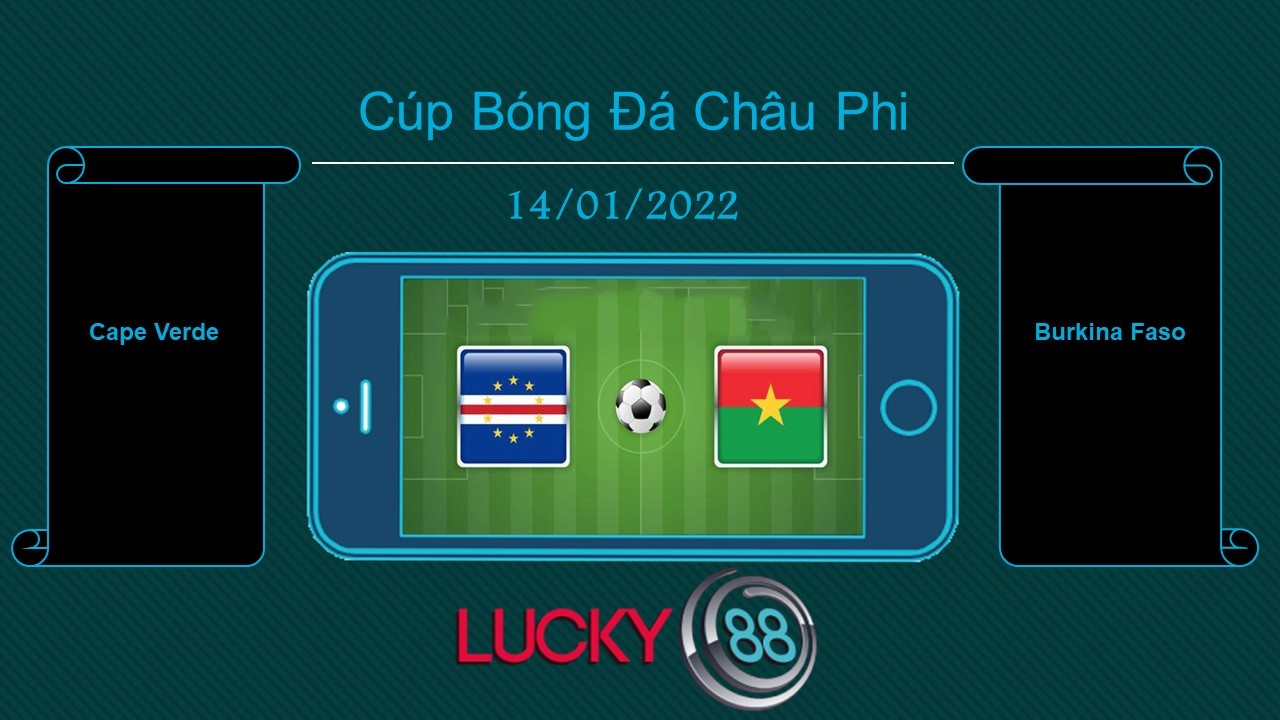 LUCKY88 Cape Verde vs Burkina Faso , Tip bóng đá miễn phí ngày 14/01/2022