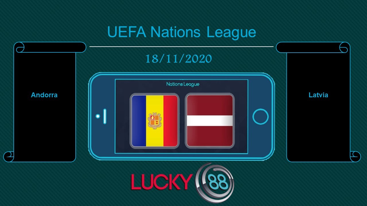LUCKY88 Andorra vs Latvia , Tip bóng đá miễn phí ngày 18/11/2020