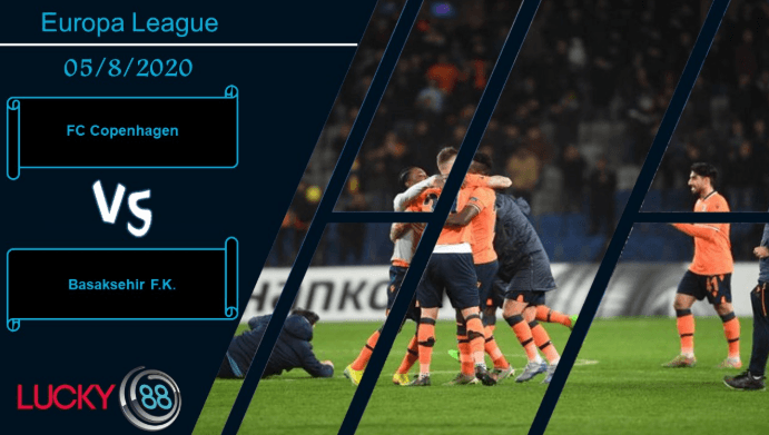 LUCKY88 FC Copenhagen vs Basaksehir F.K. ,  Nhận định bóng đá 05/08/2020, Vượt qua hoàn cảnh