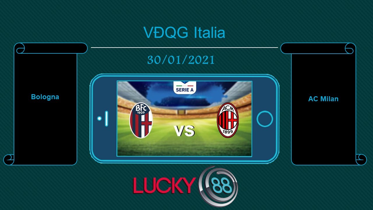 LUCKY88 Bologna vs AC Milan , Tip bóng đá miễn phí ngày 30/01/2021