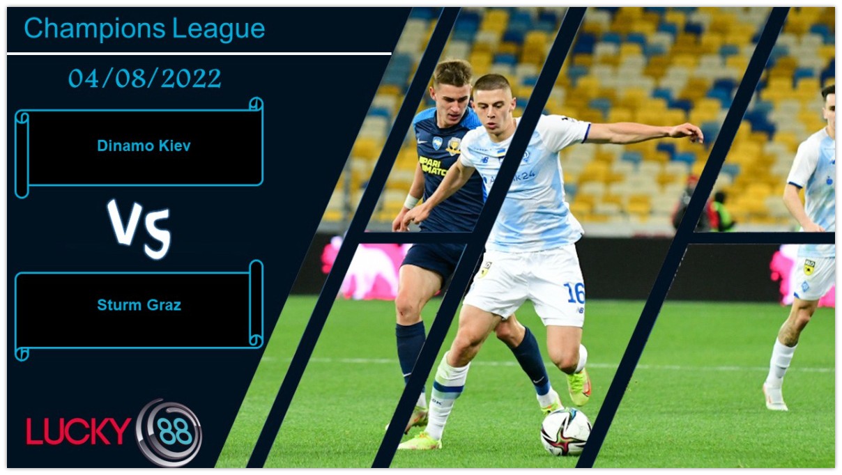 LUCKY88 Dinamo Kiev vs Sturm Graz  ,  Nhận định bóng đá 04/08/2022,  Đối thủ đáng ngại