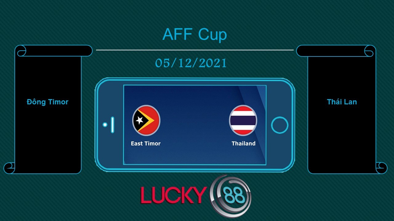 LUCKY88 Đông Timor vs Thái Lan  , Tip bóng đá miễn phí ngày 05/12/2021