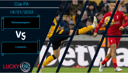 LUCKY88 Wolverhampton vs Liverpool ,  Nhận định bóng đá 18/01/2023,  Nắm bắt thời cơ